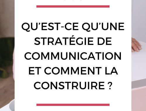 Qu’est-ce qu’une stratégie de communication et comment la construire ?